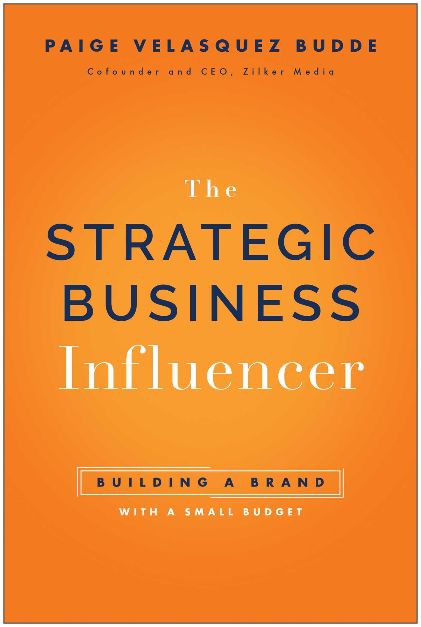 Strategic Business Influencer: Building a Brand with a Small Budget