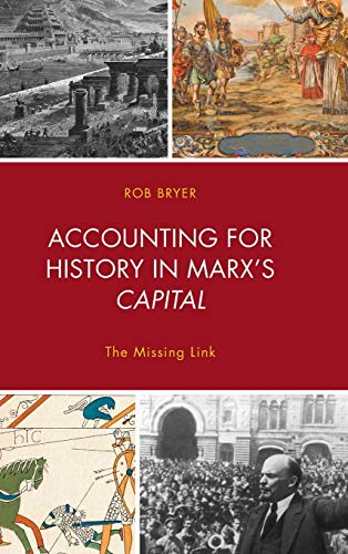 Accounting for History in Marx's Capital: The Missing Link (Heterodox Studies in the Critique of Political Economy)