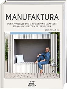 MANUFAKTURA: Designobjekte für drinnen und draußen im Skandi-Stil zum Selberbauen mit @anetas_leben