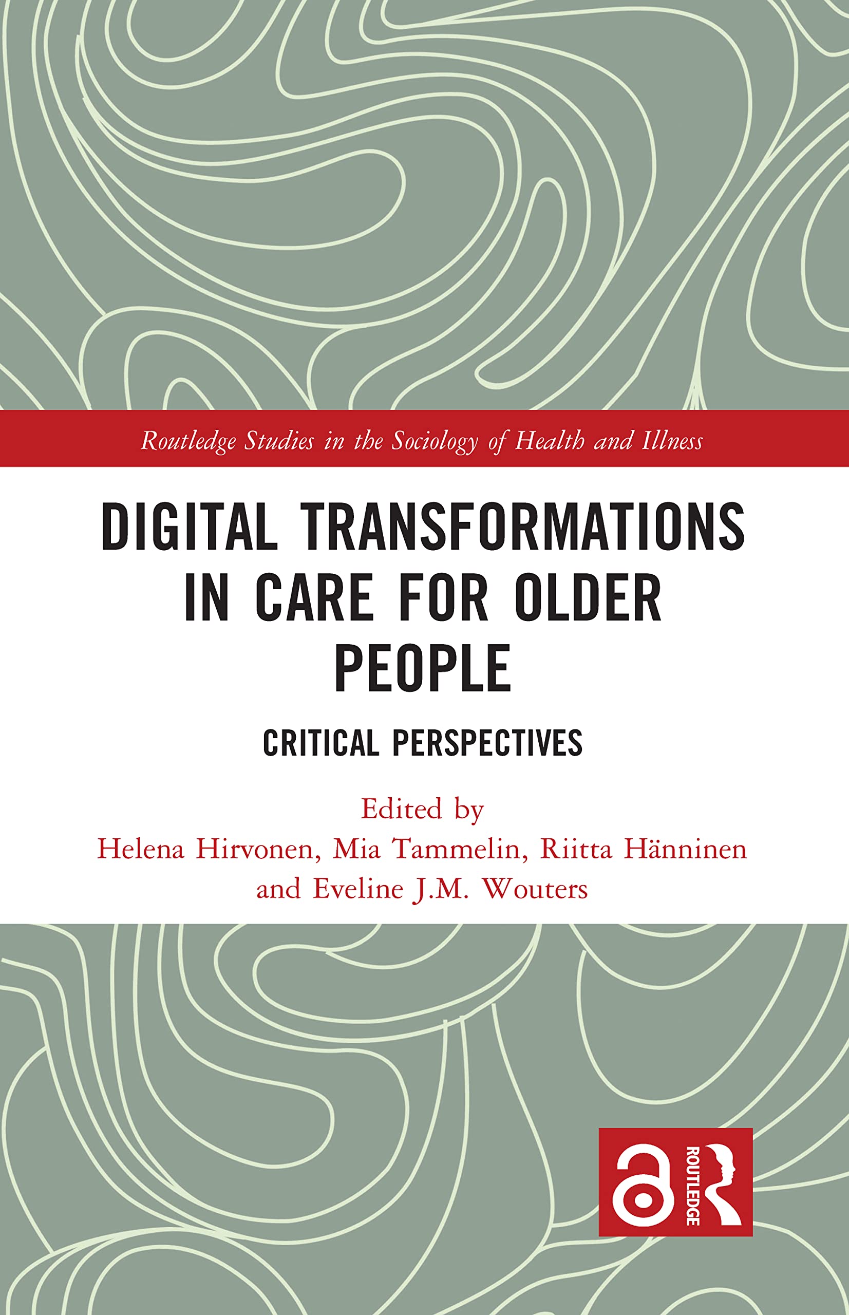 Digital Transformations in Care for Older People: Critical Perspectives (Routledge Studies in the Sociology of Health and Illness)