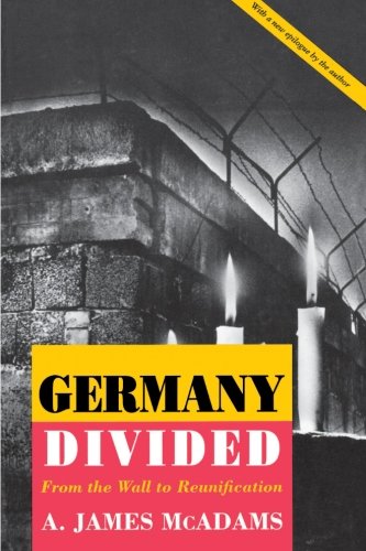 McAdams, A. James Germany Divided, From The Wall To Reunification (Princeton Studies In International History And Politics, Band 50)