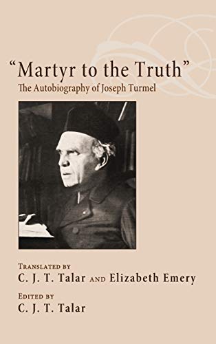 Martyr to the Truth: The Autobiography of Joseph Turmel