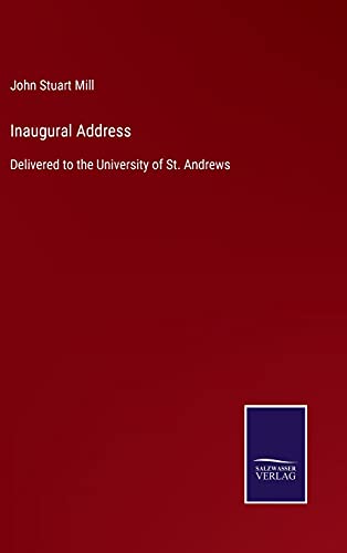Inaugural Address: Delivered to the University of St. Andrews