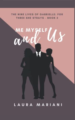 Me Myself and Us: The Nine Lives of Gabrielle - For Three She Strays Book 2