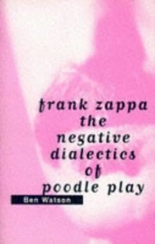 Frank Zappa: The Negative Dialectics of Poodle Play