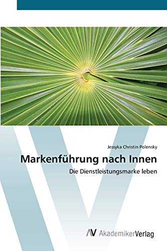 Markenführung nach Innen: Die Dienstleistungsmarke leben
