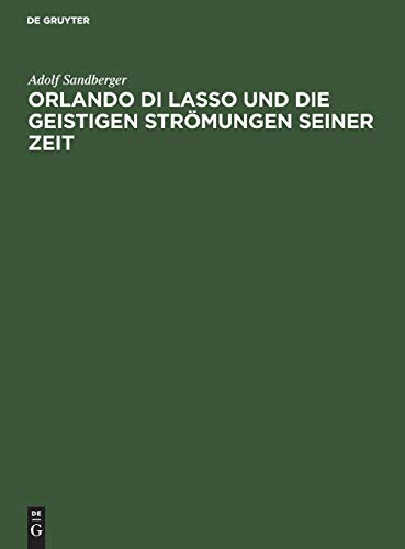Orlando di Lasso und die geistigen Strömungen seiner Zeit: Festrede gehalten in der öffentlichen Sitzung der B. Akademie der Wissenschaften zur Feier des 165. Stiftungstages am 13. Juni 1924
