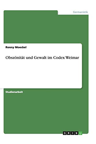 Obszönität und Gewalt im Codex Weimar