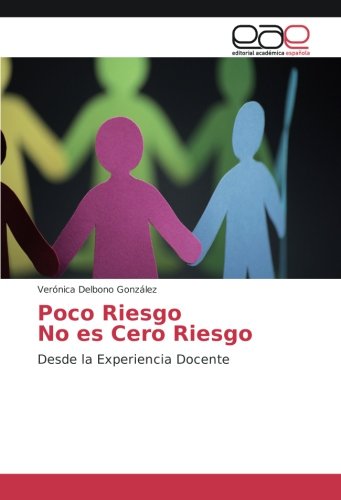Poco Riesgo No es Cero Riesgo: Desde la Experiencia Docente