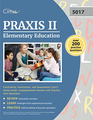 Praxis II Elementary Education Curriculum, Instruction, and Assessment (5017) Study Guide: Comprehensive Review with Practice Test Questions