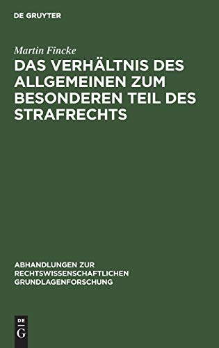 Das Verhältnis des Allgemeinen zum Besonderen Teil des Strafrechts (Abhandlungen zur rechtswissenschaftlichen Grundlagenforschung, 23, Band 23)