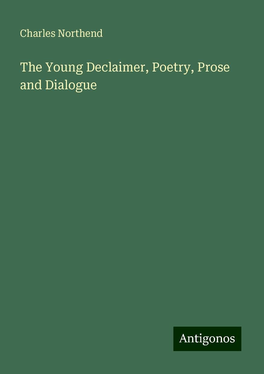 The Young Declaimer, Poetry, Prose and Dialogue