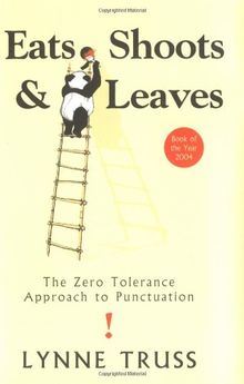 Eats, Shoots & Leaves: The Zero Tolerance Approach to Punctuation