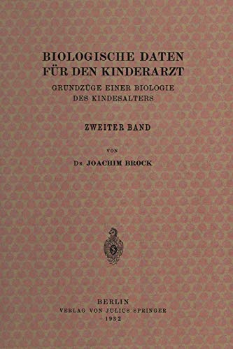 Biologische Daten für den Kinderarzt: Grundzüge Einer Biologie des Kindesalters: Grundzüge Einer Biologie des Kindesalters Zweiter Band