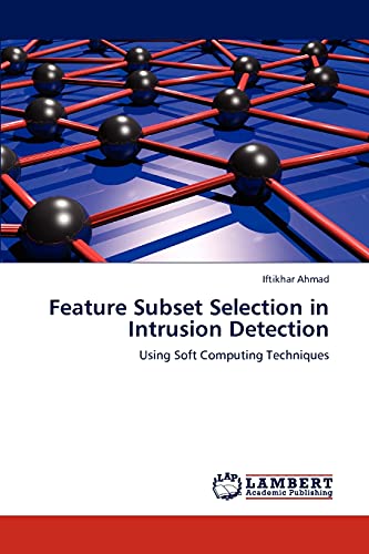 Feature Subset Selection in Intrusion Detection: Using Soft Computing Techniques