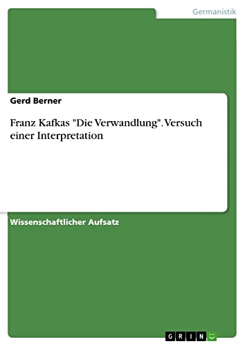 Franz Kafkas Die Verwandlung. Versuch einer Interpretation