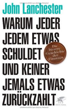 Warum jeder jedem etwas schuldet und keiner jemals etwas zurückzahlt: Die bizarre Geschichte der Finanzen