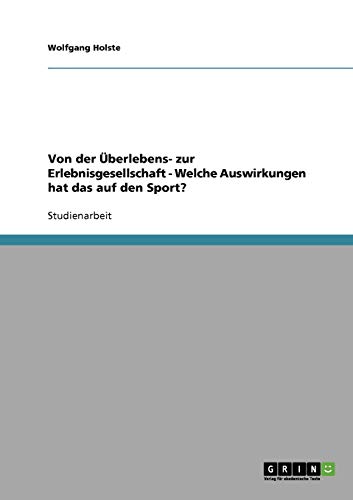 Von der Überlebens- zur Erlebnisgesellschaft - Welche Auswirkungen hat das auf den Sport?