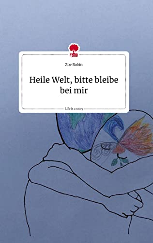 Heile Welt, bitte bleibe bei mir. Life is a Story - story.one