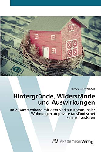 Hintergründe, Widerstände und Auswirkungen: Im Zusammenhang mit dem Verkauf Kommunaler Wohnungen an private (ausländische) Finanzinvestoren