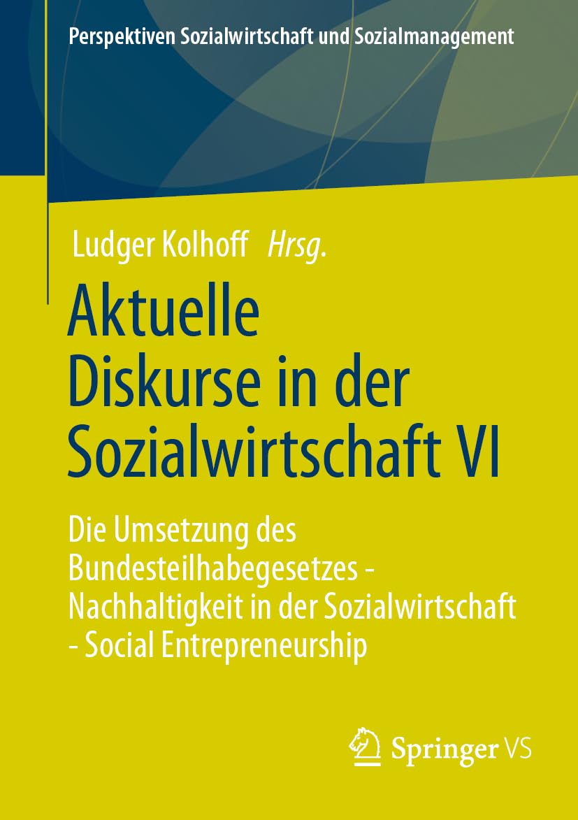 Aktuelle Diskurse in der Sozialwirtschaft VI: Die Umsetzung des Bundesteilhabegesetzes - Nachhaltigkeit in der Sozialwirtschaft - Social ... Sozialwirtschaft und Sozialmanagement)
