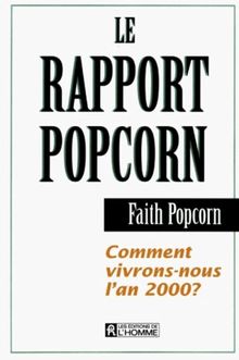 LE RAPPORT POPCORN. : Comment vivrons-nous l'an 2000 ?