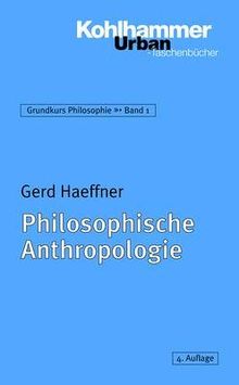 Grundkurs Philosophie: Philosophische Anthropologie: Grundkurs Philosophie Band 1: BD 1 (Urban-Taschenbuecher)