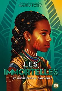 Les immortelles. Vol. 1. Les guerrières au sang doré