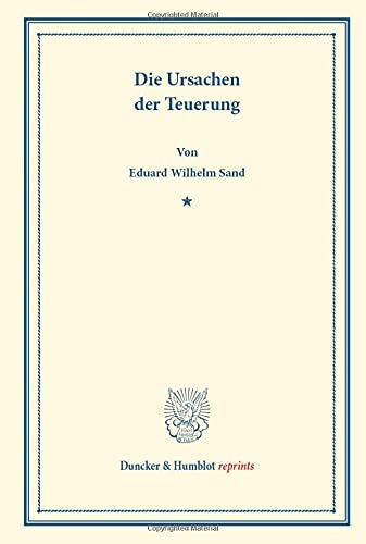 Die Ursachen der Teuerung.: Eine Studie. (Duncker & Humblot reprints)