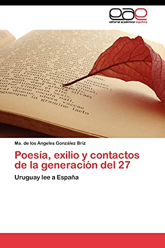 Poesía, exilio y contactos de la generación del 27: Uruguay lee a España