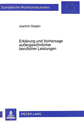 Erklärung und Vorhersage aussergewöhnlicher beruflicher Leistungen