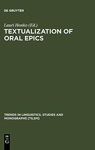 Textualization of Oral Epics (Trends in Linguistics. Studies and Monographs [TiLSM], 128)