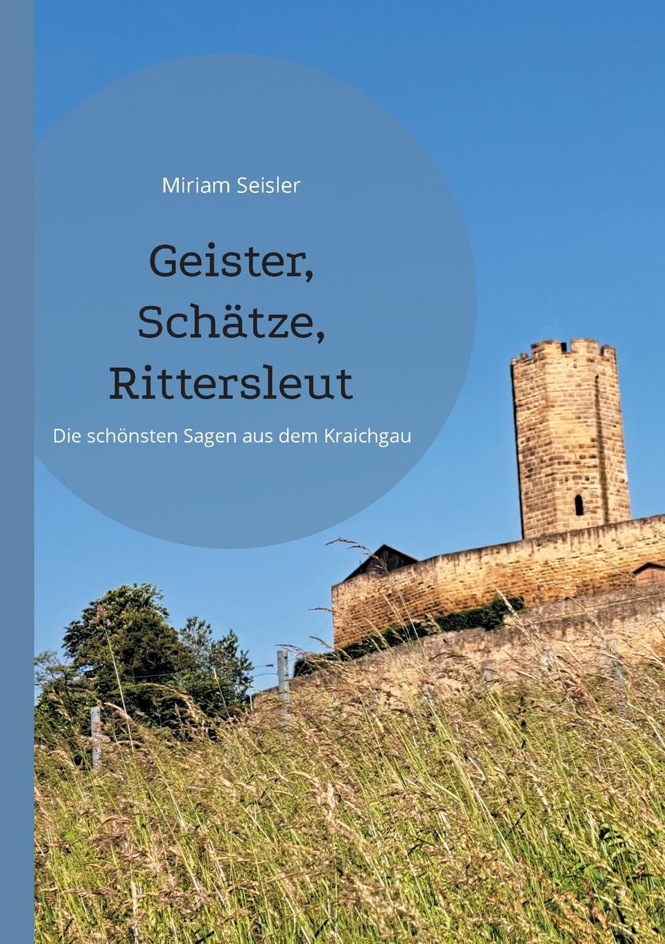 Geister, Schätze, Rittersleut: Die schönsten Sagen aus dem Kraichgau