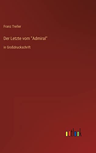 Der Letzte vom Admiral: in Großdruckschrift