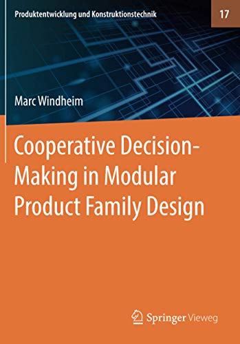 Cooperative Decision-Making in Modular Product Family Design (Produktentwicklung und Konstruktionstechnik, Band 17)