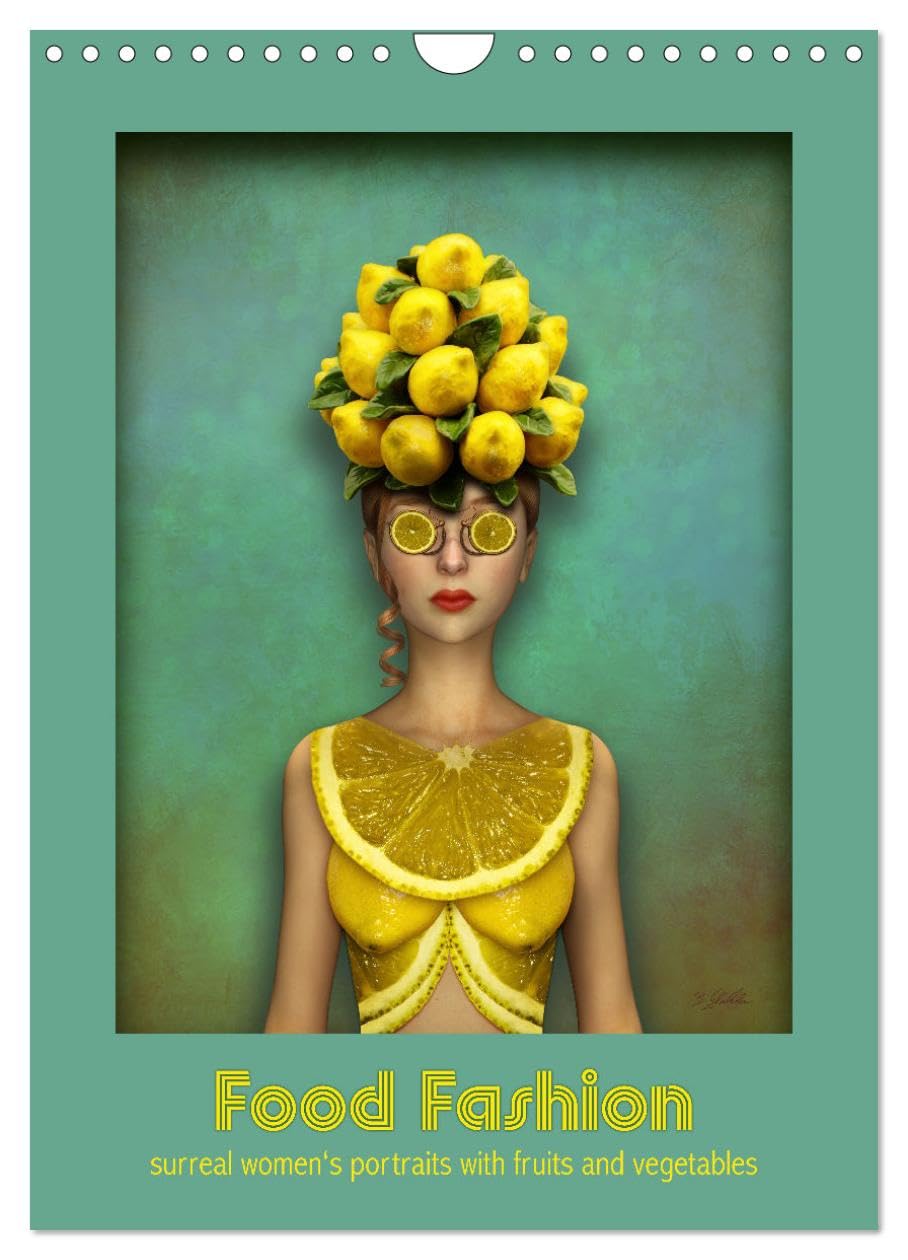 Food Fashion - surreal women's portraits with fruit and vegetable (Wall Calendar 2026 DIN A4 portrait), CALVENDO 12 Month Wall Calendar: Beautiful women wearing dresses made of vegetarian food