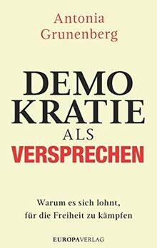 Demokratie als Versprechen: Warum es sich lohnt, für die Freiheit zu kämpfen