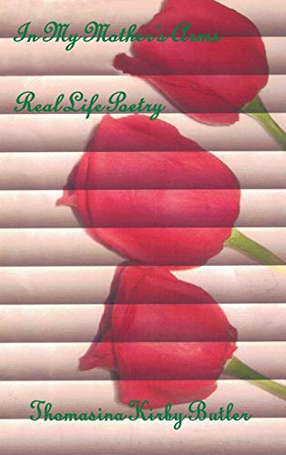 In My Mother's Arms: Real Life Poetry