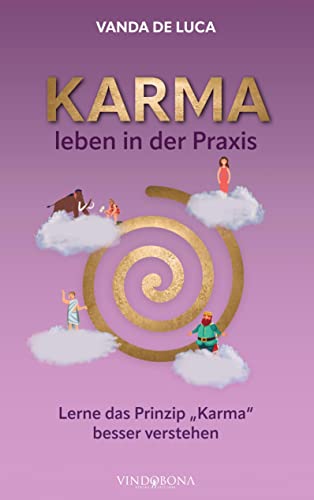 Karma leben in der Praxis: Lerne das Prinzip „Karma“ besser verstehen