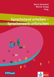 Sprachstand erheben - Spracherwerb erforschen: Beiträge aus dem 6. Workshop Kinder und Jugendliche mit Migrationshintergrund