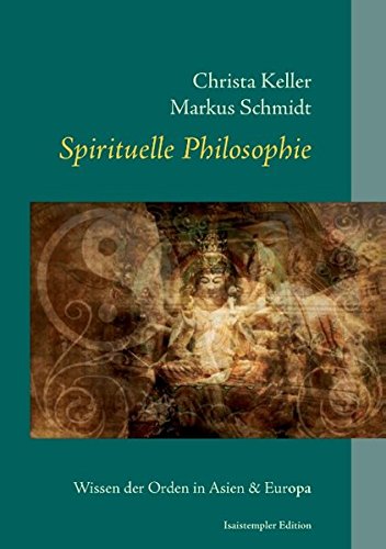 Spirituelle Philosophie: Wissen der Orden in Asien und Europa