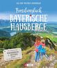 Familienglück Bayerische Hausberge. 100 erlebnisreiche Wanderungen und Ausflüge für die ganze Familie. Je 10 kindgerechte Wander- und 10 Ausflugstouren in 5 verschiedenen Bergregionen.