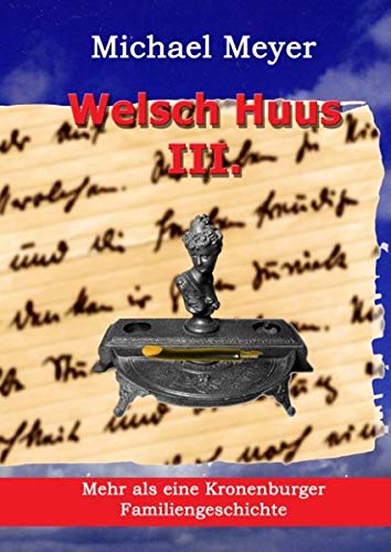 Welsch Huus - Teil III: Mehr als eine Kronenburger Familiengeschichte (Erinnerung)