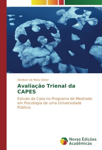 Avaliação Trienal da CAPES: Estudo de Caso no Programa de Mestrado em Psicologia de uma Universidade Pública