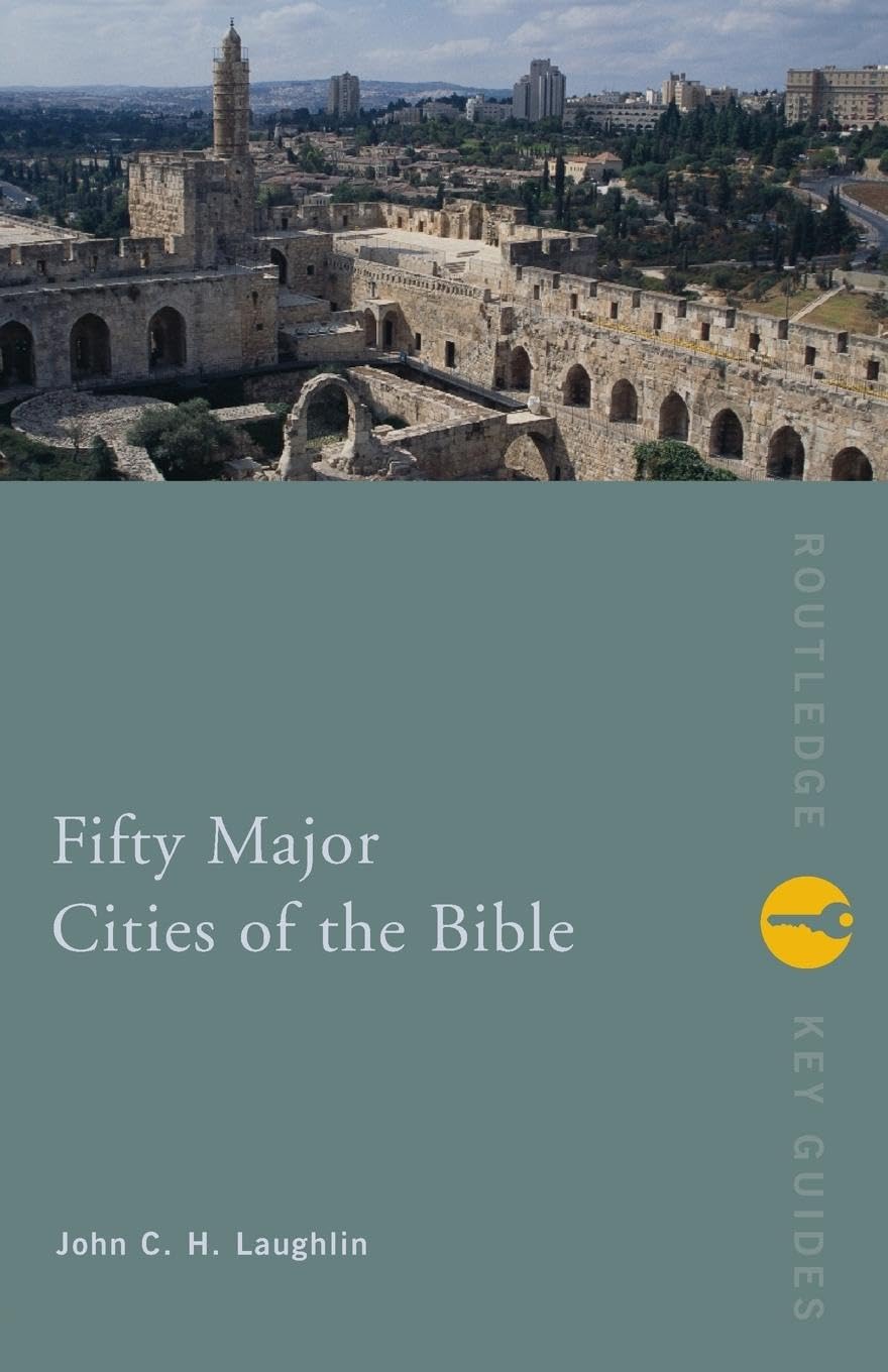 Fifty Major Cities of the Bible: From Dan To Beersheba (Routledge Key Guides)