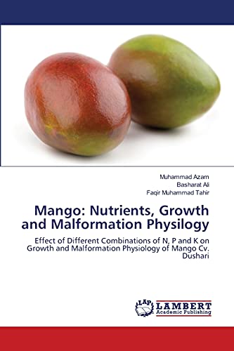 Mango: Nutrients, Growth and Malformation Physilogy: Effect of Different Combinations of N, P and K on Growth and Malformation Physiology of Mango Cv. Dushari