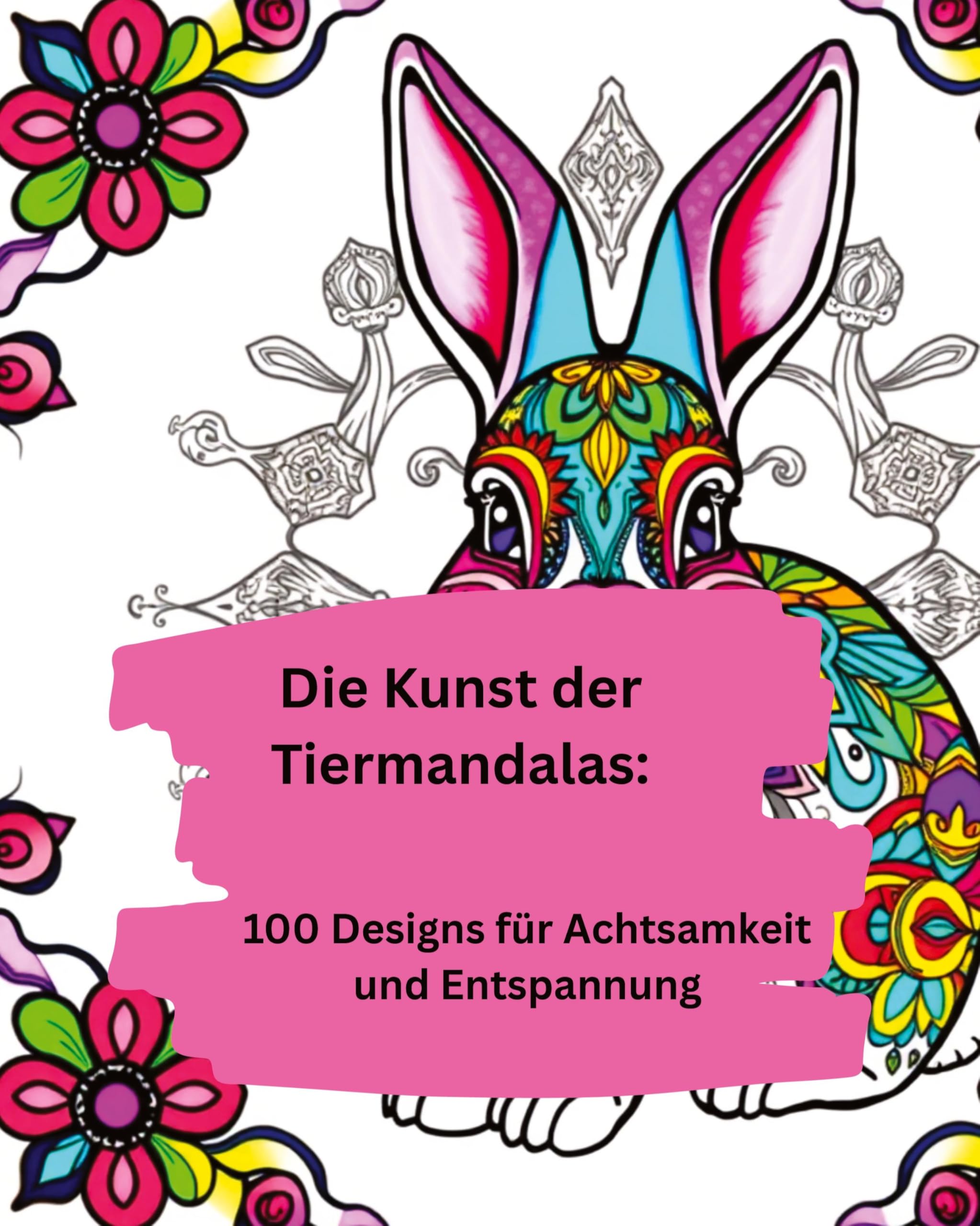 Die Kunst der Tiermandalas: 100 Designs für Achtsamkeit und Entspannung“