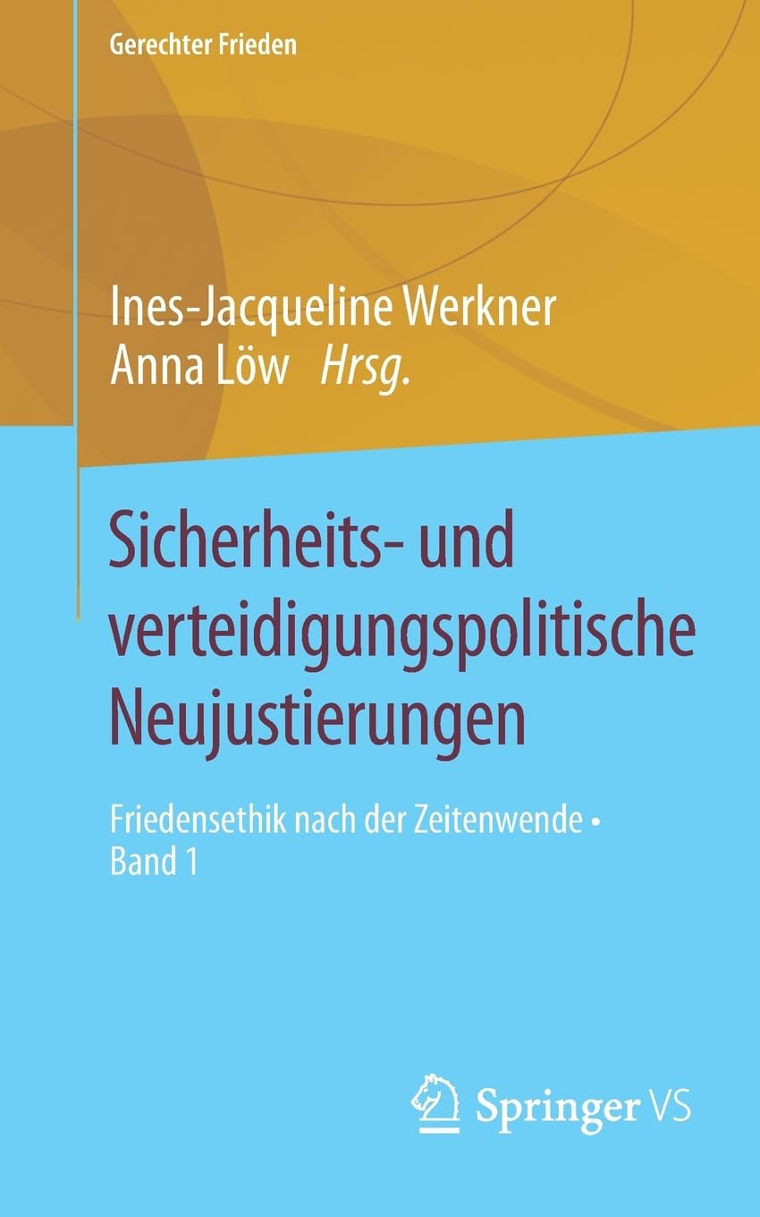 Sicherheits- und verteidigungspolitische Neujustierungen: Friedensethik nach der Zeitenwende • Band 1 (Gerechter Frieden)