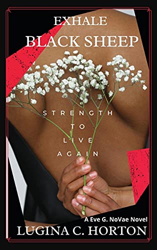 EXHALE BLACK SHEEP: Strength To Live Again (Eve G. Novae Novel)