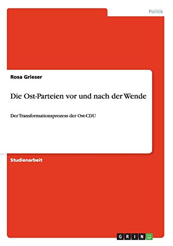 Die Ost-Parteien vor und nach der Wende: Der Transformationsprozess der Ost-CDU